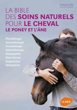 Livre - La Bible Des Soins Naturels Pour Le Cheval, Le Poney Et L'âne